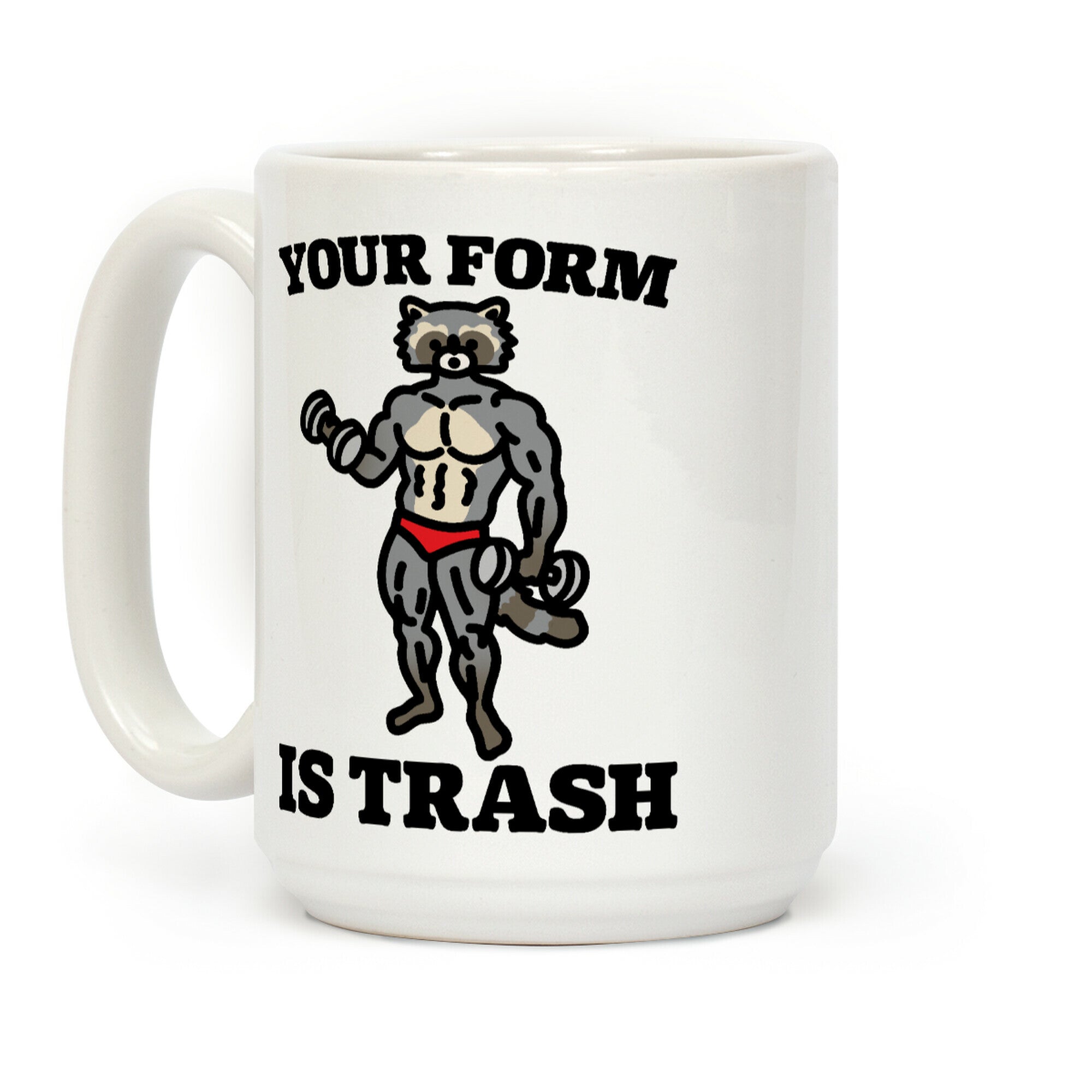 Your Form Is Trash Raccoon Parody Coffee Mug